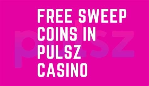 pulsz free sweep coins.